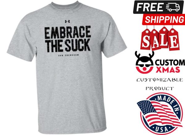 Dan Crenshaw Embrace The Suck Shirt