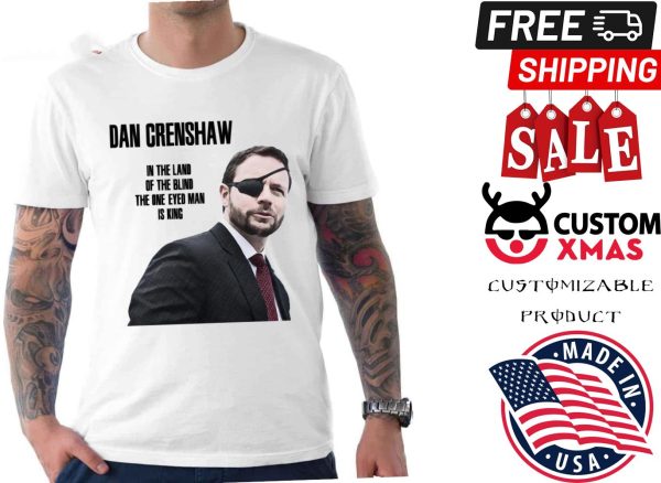 Dan Crenshaw In The Land Of The Blind Shirt