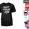 Dan McQuade Quit Your Job Shirt