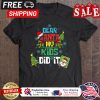 Dear Santa My Kids Did It christmas shirt