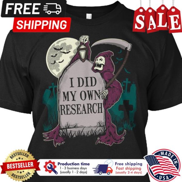 Death I did my own research halloween shirt