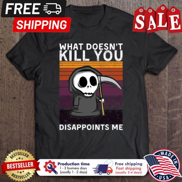 Death chibi what doesnt kill you disappoints me vintage halloween shirt