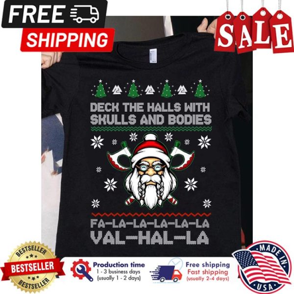 Deck the halls with skulls and bodies fa la la la la la val hal la christmas shirt