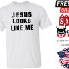 Diane Doniol Valcroze Jesus Look Like Me Shirt