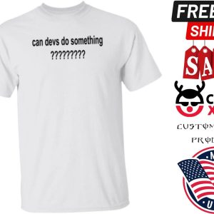 Dillon Francis Can Devs Do Something Shirt 1