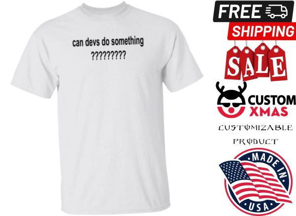 Dillon Francis Can Devs Do Something Shirt