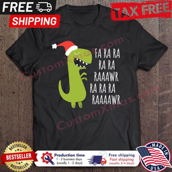 Dinosaur Fa Ra Ra Rawr Rawr Christmas shirt
