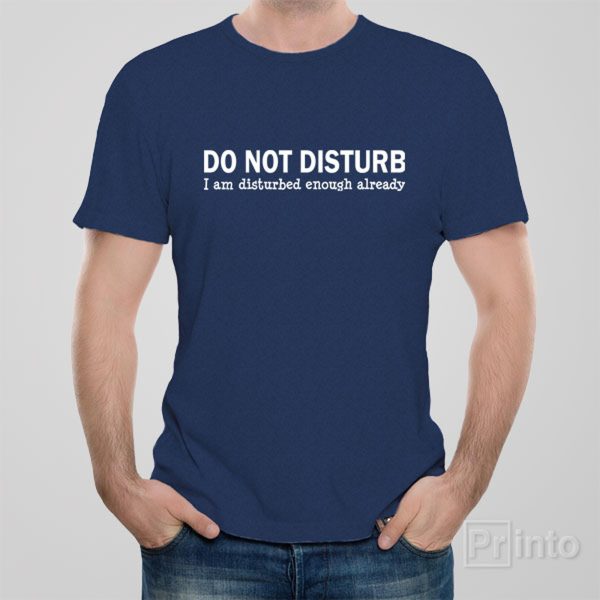 Do not disturb – T-shirt