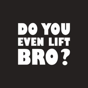 Do you even lift bro T shirt 2