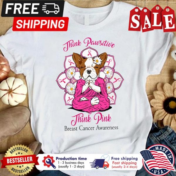 Dog meditate think positive think pink breast cancer awareness shirt