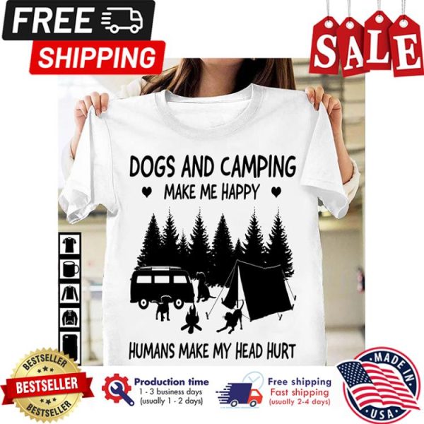 Dogs and camping make me happy humans make my head hurt shirt