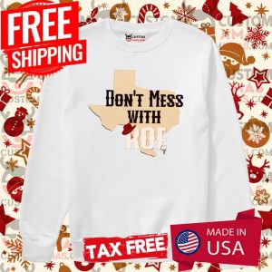 Don’t Mess With Roe Shirt 2 Don't Mess With Roe Shirt 3