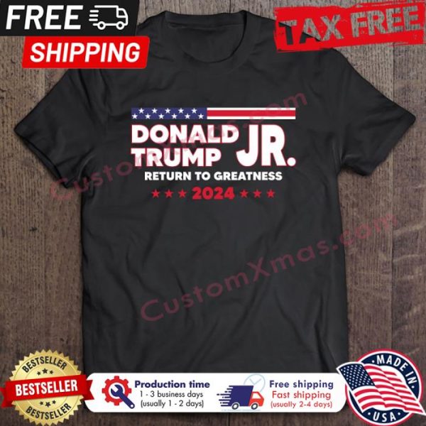 Donald Trump Jr Return To Greatness 2024 American Flag shirt