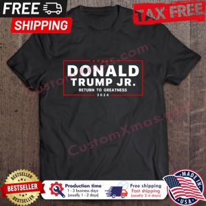 Donald Trump Jr Return To Greatness 2024 shirt
