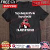 Donald Trump Theyre Really Not After Me Theyre After You Im Just In The Way shirt