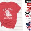 Dont Stop Believing Shirt, Womens Graphic Tee, Christmas Shirt