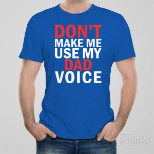 Dont make me use my DAD voice 1