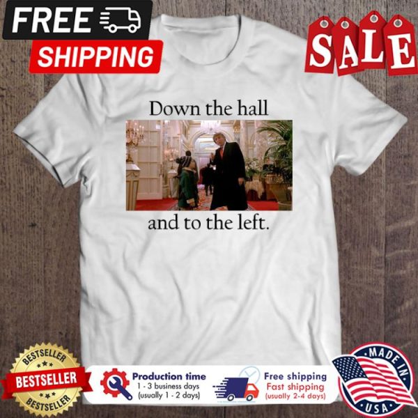 Down The Hall And To The Left shirt