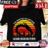 Dragon the quieter you become the more you are able to hear vintage shirt