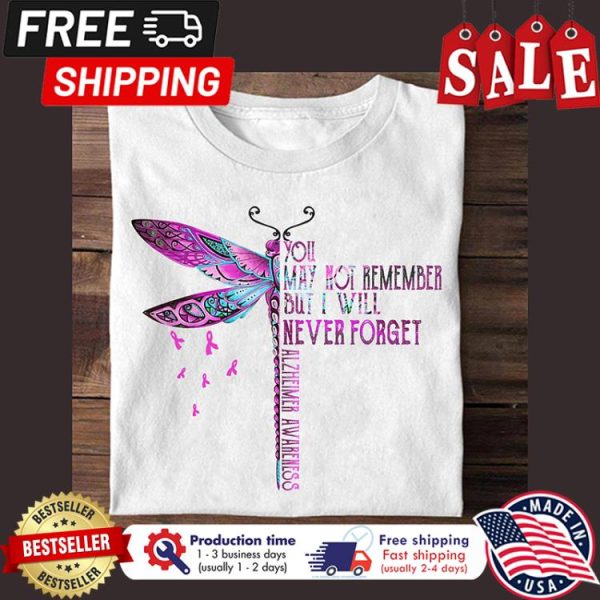 Dragonfly you may not remember but I will never forget alzheimer awareness shirt