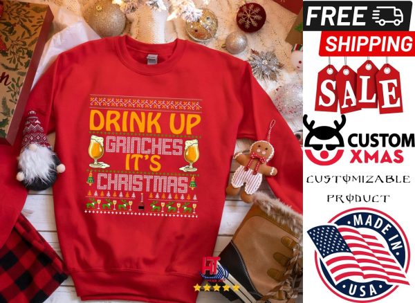 Drink Up Grinches It’s Christmas Grinch Lover shirt