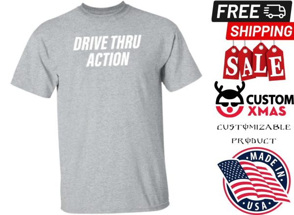 Drive Thru Action Shirt