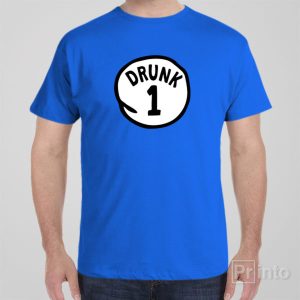 Drunk 1 T shirt 1