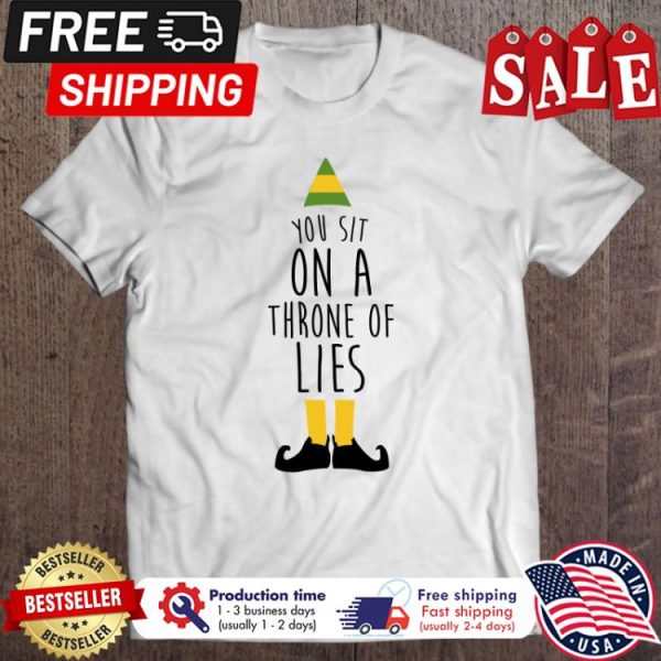 ELF you sit on a throne of lies christmas shirt