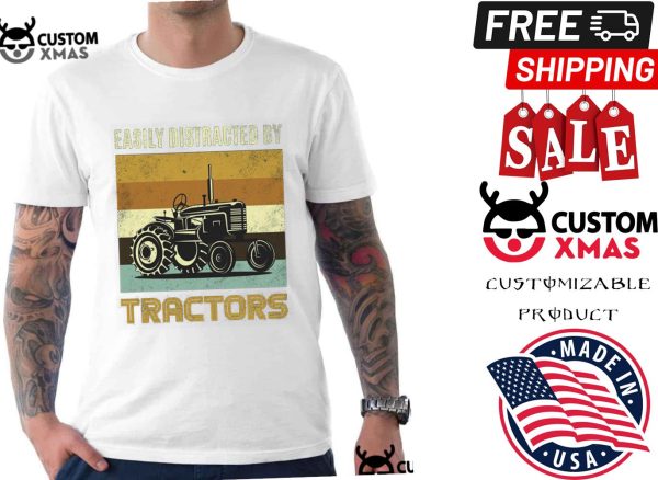 Easily Distracted By Tractors Funny Vintage Farmer Shirt