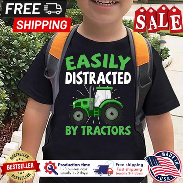 Easily distracted by tractors shirt