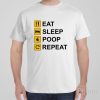 Eat Sleep Poop Repeat – T-shirt