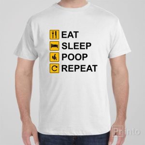 Eat Sleep Poop Repeat T shirt 1