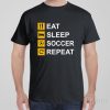 Eat Sleep Soccer Repeat – T-shirt