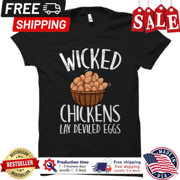 Eggs wicked chickens lay deviled eggs thanksgiving shirt