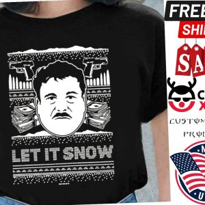 El Chapo Let's It Snow Ugly Christmas Shirt 1
