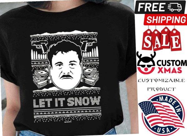 El Chapo Let’s It Snow Ugly Christmas Shirt