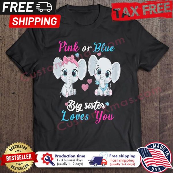 Elephants Pink Or Blue Big Sister Loves You shirt