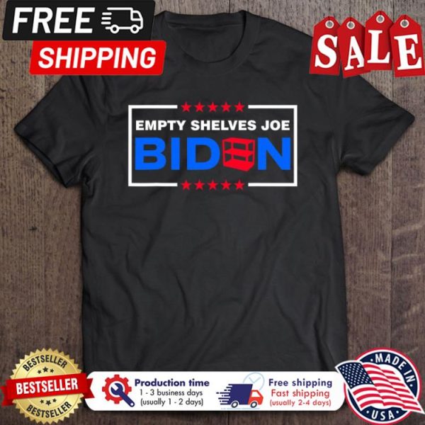 Empty Shelves Joe Biden Conservative shirt