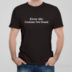 Error 404 Costume not found T shirt 1