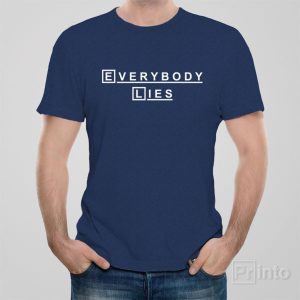 Everybody lies T shirt 1