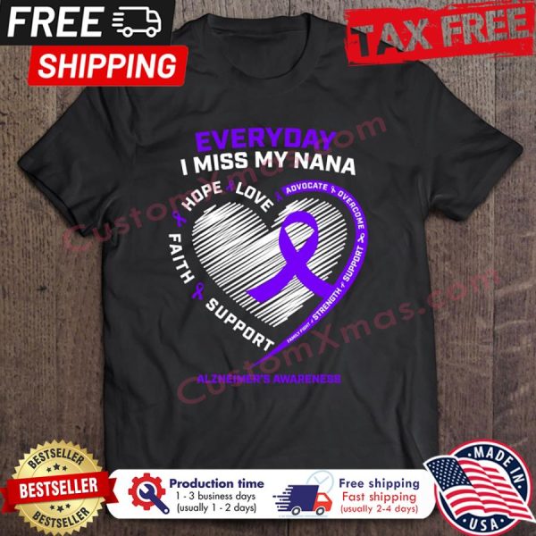 Everyday miss my nana hope love faith support alzheimers awareness shirt