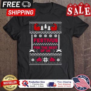 Festivus For The Rest Of Us Ugly Xmas Christmas shirt