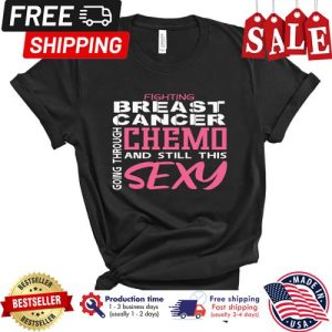 Fighting breast cancer going through chemo and still this sexy shirt