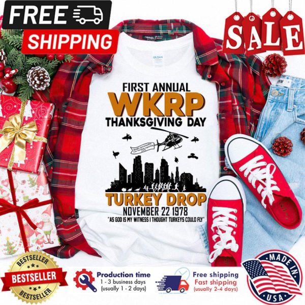 First annual WKRP thanksgiving day Turkey drop november 22 1978 as god is my witness I thought Turkeys could fly shirt