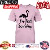Flamingo Im Still Standing shirt
