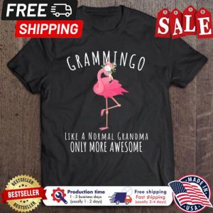 Flamingo grammingo like a normal grandma only more awsome shirt