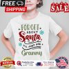 Forget about santa i_ll just ask grannny christmas shirt