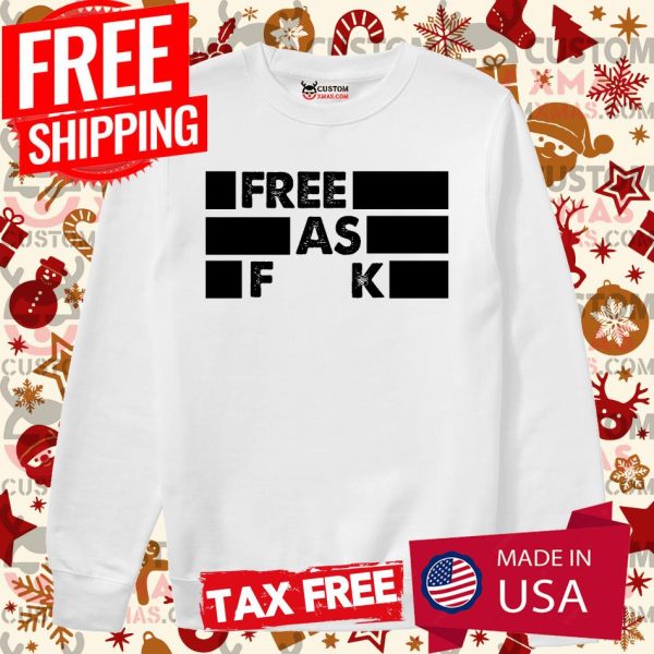 Free as Fuck Shirt