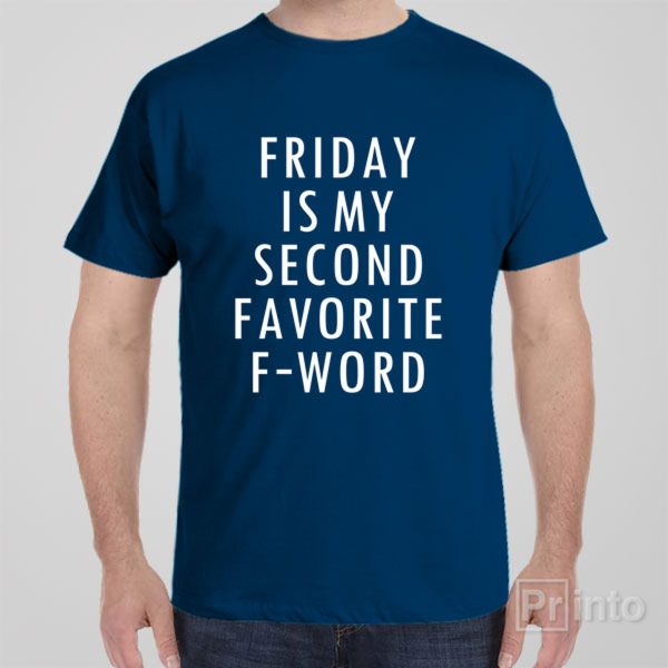 Friday is my favorite F-word – T-shirt