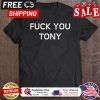 Fuck you Tony shirt